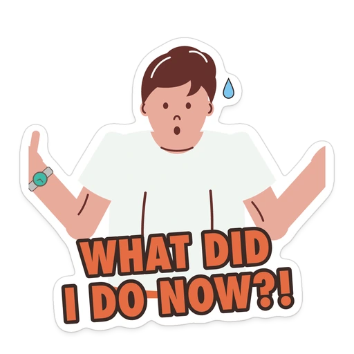What did I do now?! sticker