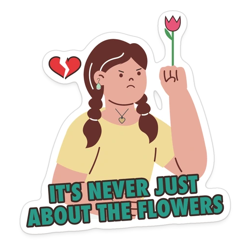 It's never just about the flowers sticker